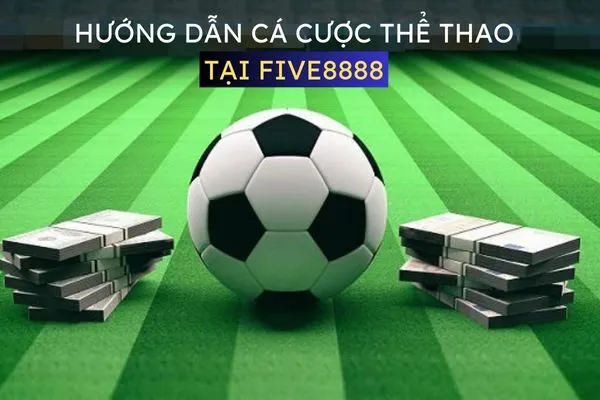 Cá cược thể thao tại Five8888