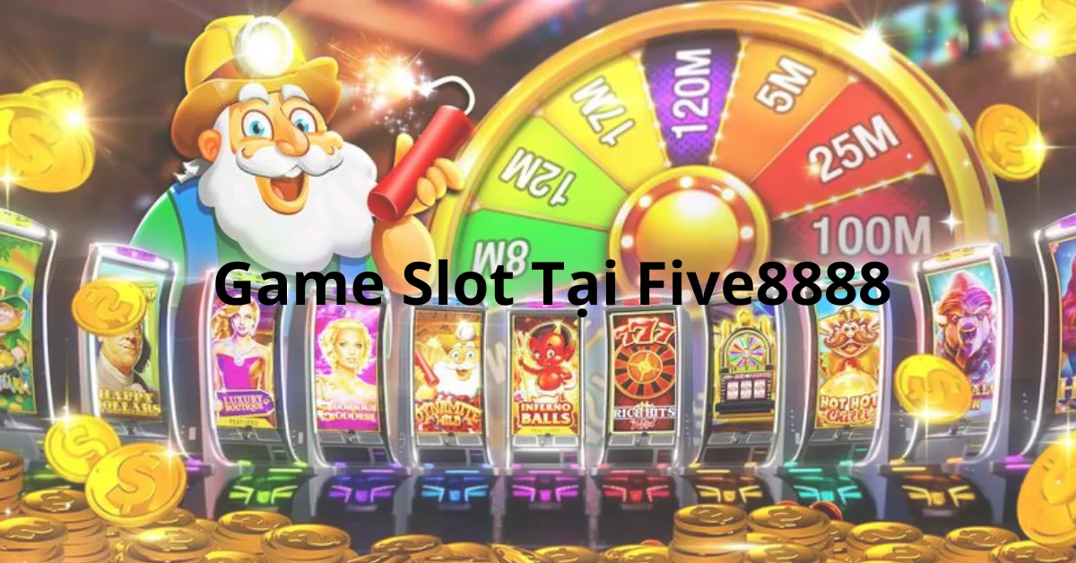 Game Slot tại Five8888