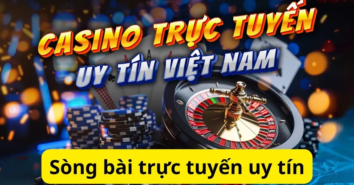 Sòng bài trực tuyến uy tín